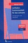 Leitfaden: Examensarbeit für das Lehramt: Anregungen und Beispiele