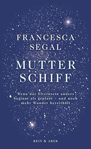 Mutter Schiff: Wenn das Elternsein anders beginnt als geplant - und noch mehr Wunder bereithält