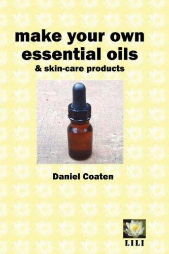 Make Your Own Essential Oils and Skin-care Products