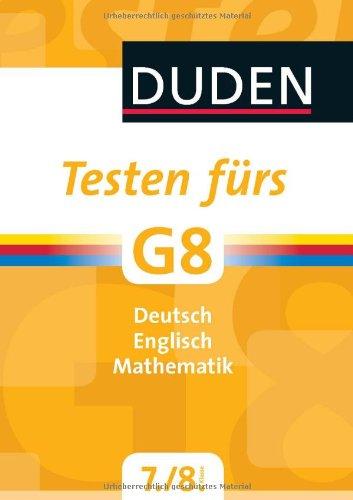 Duden - Testen fürs G8 7. und 8. Klasse: Deutsch, Englisch, Mathematik