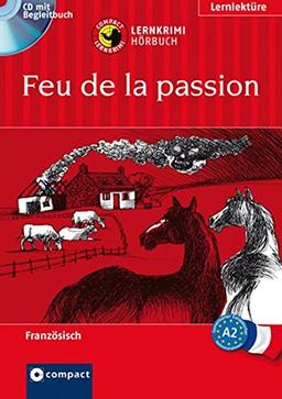 Feu de la passion: Lernkrimi Hörbuch. Französisch - Niveau A2 (Compact Lernkrimi Hörbuch)