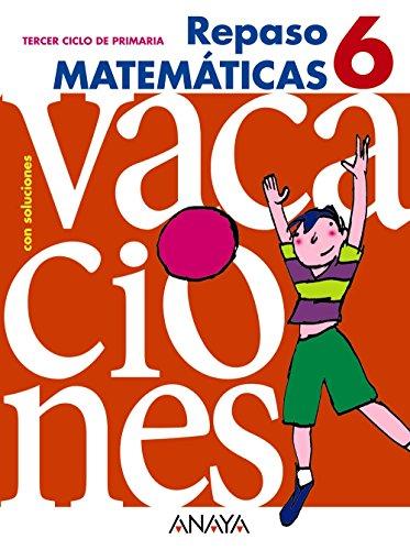 Repaso matemáticas, 6 Educación Primaria, 3 ciclo. Vacaciones (Cuadernos vacaciones)