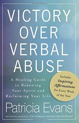 Victory Over Verbal Abuse: A Healing Guide to Renewing Your Spirit and Reclaiming Your Life