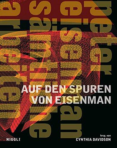 Auf den Spuren von Eisenman: Peter Eisenman - Sämtliche Arbeiten