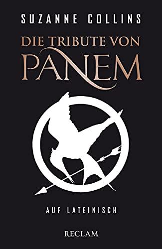 Die Tribute von Panem auf Lateinisch / De sortibus Pani tributis (Reclams Universal-Bibliothek)