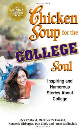 Chicken Soup for the College Soul: Inspiring and Humorous Stories about College (Chicken Soup for the Soul (Paperback Health Communications))