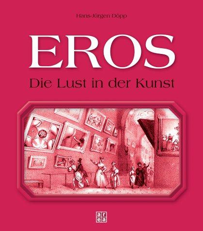 Eros. Die Lust in der Kunst