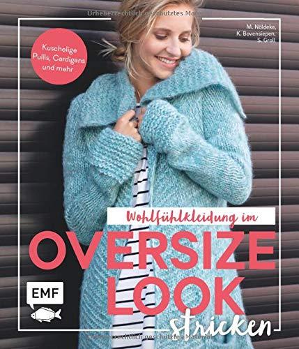 Wohlfühlkleidung im Oversize-Look stricken: Kuschelige Pullis, Cardigans und mehr