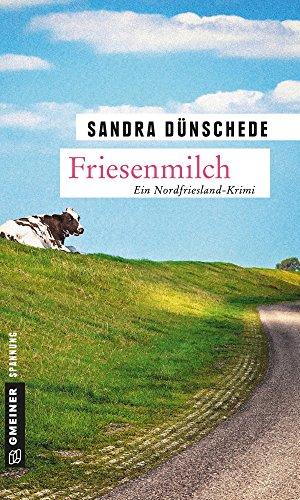 Friesenmilch: Ein Fall für Thamsen & Co. (Kriminalromane im GMEINER-Verlag)