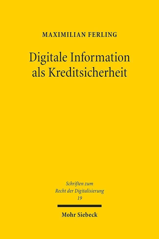 Digitale Information als Kreditsicherheit: Unternehmensfinanzierung der Zukunft? (SRDi, Band 19)