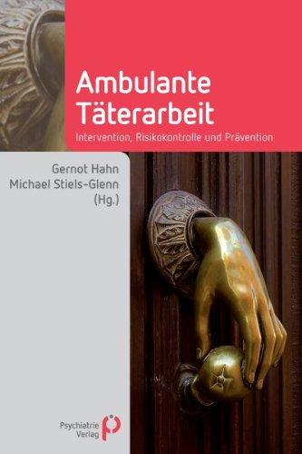 Handbuch Ambulante Täterarbeit: Intervention, Risikokontrolle und Prävention