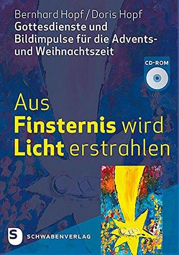 Aus Finsternis wird Licht erstrahlen: Gottesdienste und Bildimpulse für die Advents- und Weihnachtszeit