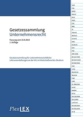 Gesetzessammlung Unternehmensrecht: Fassung vom 15.9.2019, Gesetzessammlung für unternehmensrechtliche Lehrveranstaltungen an der WU im Wirtschaftsrechts-Studium