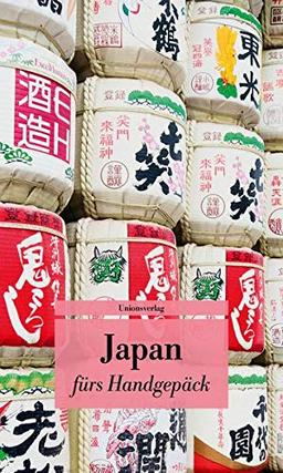 Japan fürs Handgepäck: Geschichten und Berichte - Ein Kulturkompass. Herausgegeben von Françoise Hauser. Herausgegeben von Françoise Hauser. Bücher fürs Handgepäck (Unionsverlag Taschenbücher)