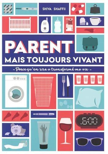 Parent mais vivant ! : parce qu'en rire a transformé ma vie