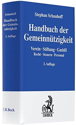 Handbuch der Gemeinnützigkeit: Verein, Stiftung, GmbH. Recht, Steuern, Personal