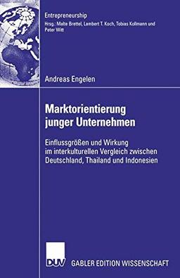 Marktorientierung junger Unternehmen: Einflussgrößen und Wirkung im interkulturellen Vergleich zwischen Deutschland, Thailand und Indonesien (Entrepreneurship) (German Edition)