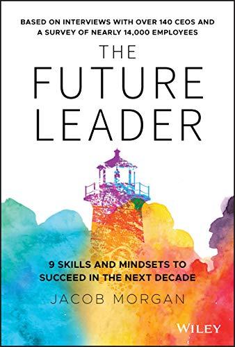 The Future Leader: 9 Skills and Mindsets to Succeed in the Next Decade