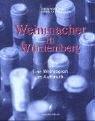 Weinmacher in Württemberg: Eine Weinregion im Aufbruch