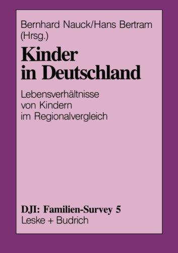 Kinder in Deutschland: Lebensverhältnisse Von Kindern Im Regionalvergleich (Dji - Familien-Survey) (German Edition)