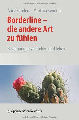 Borderline - Die andere Art zu fühlen: Beziehungen verstehen und leben