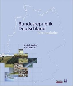 Nationalatlas Bundesrepublik Deutschland - Relief, Boden und Wasser: Relief, Soil and Water