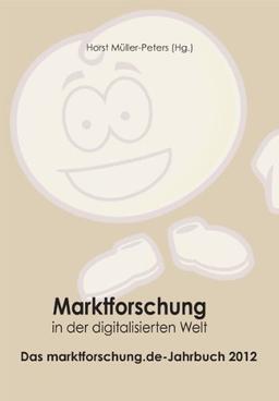 Marktforschung in der digitalisierten Welt: Das marktforschung.de-Jahrbuch 2012