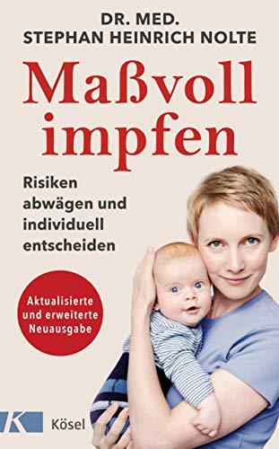 Maßvoll impfen: Risiken abwägen und individuell entscheiden - Eine Orientierungshilfe für Eltern - Aktualisierte und erweiterte Neuausgabe