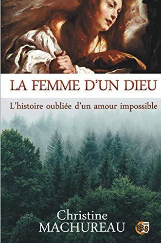 La femme d'un Dieu : L'histoire oubliée d'un amour impossible