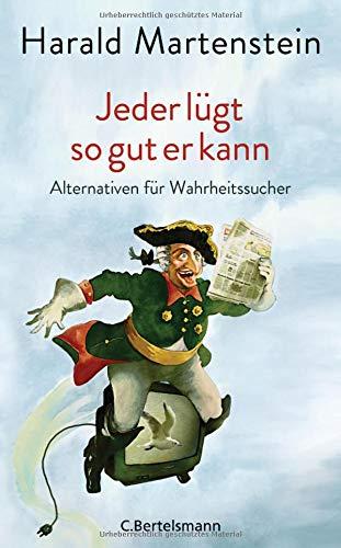 Jeder lügt so gut er kann: Alternativen für Wahrheitssucher