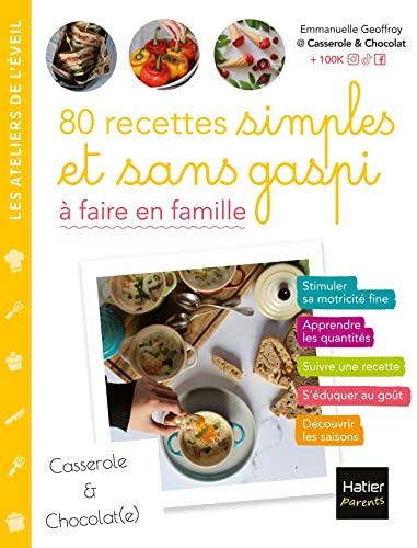 80 recettes simples et sans gaspi à faire en famille