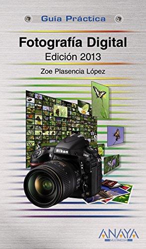 Fotografía digital : edición 2013 (Guías Prácticas)