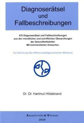 Diagnoserätsel und Fallbeschreibungen: Zur Schulung des diagnostischen Wissens. Mehr als 400 Diagnoserätsel und Fallbeschreibungen aus mündl. und ... mit ausführlich kommentierten Antworten.