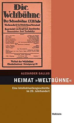 Heimat 'Weltbühne': Eine Intellektuellengeschichte im 20. Jahrhundert (Hamburger Beiträge zur Sozial- und Zeitgeschichte)