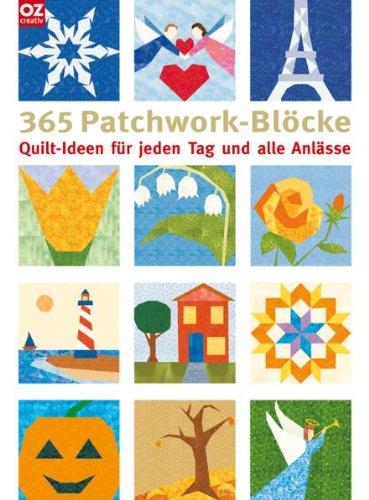 365 Patchwork-Blöcke: Quilt-Ideen für jeden Tag und alle Anlässe