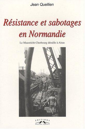 Résistance et sabotages en Normandie : le Maastricht-Cherbourg déraille à Airan