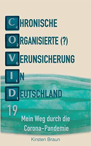 Chronische, organisierte (?) Verunsicherung in Deutschland: Mein Weg durch die Corona - Pandemie