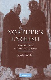 Northern English: A Social and Cultural History: A Cultural and Social History