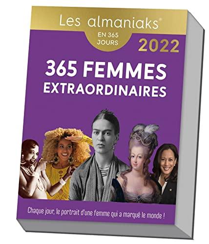 365 femmes extraordinaires : chaque jour, le portrait d'une femme qui a marqué le monde ! : en 365 jours, 2022