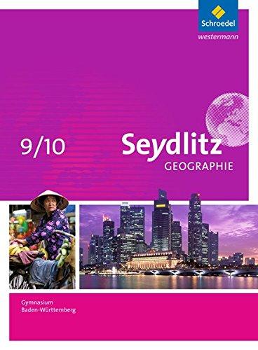 Seydlitz Geographie - Ausgabe 2016 für Gymnasien in Baden-Württemberg: Schülerband 9 / 10