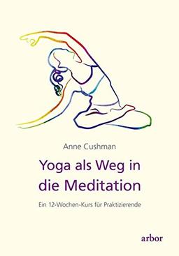 Yoga als Weg in die Meditation: Ein 12-Wochen-Kurs für Praktizierende