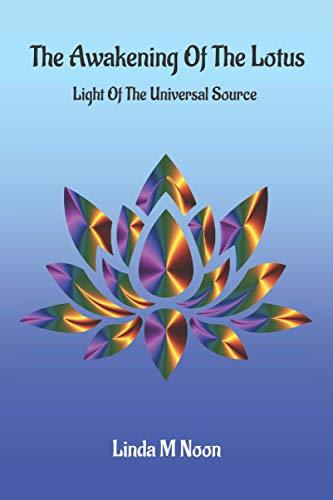 The Awakening Of The Lotus: Light Of The Universal Source