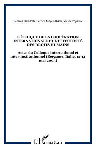 L'éthique de la coopération internationale et l'effectivité des droits humains : actes du colloque international et inter-institutionnel, Université de Bergamo, 12-14 mai 2005