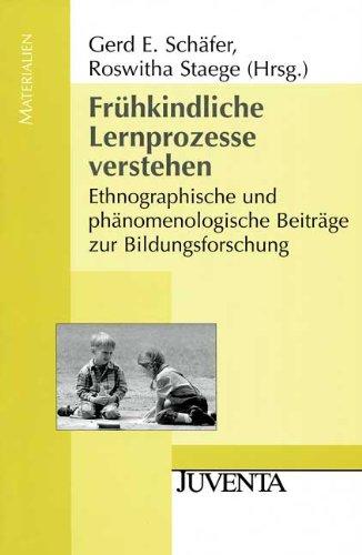 Frühkindliche Lernprozesse verstehen: Ethnographische und phänomenologische Beiträge zur Bildungsforschung (Juventa Materialien)