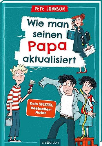 Wie man seinen Papa aktualisiert: Lustiges Kinderbuch ab 10 Jahre | Witz und Alltagschaos im Tagebuchstil