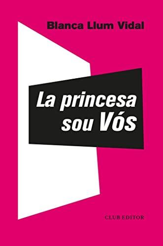 La princesa sou Vós (El Club dels Novel·listes, Band 109)