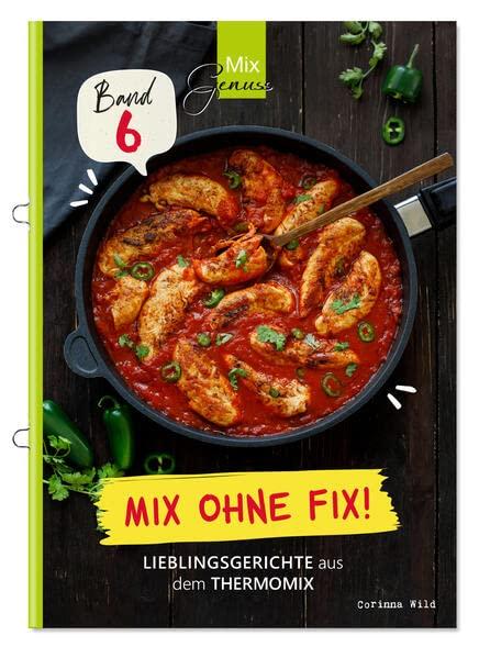 Mix ohne Fix - BAND 6!: Lieblingsgerichte aus dem Thermomix