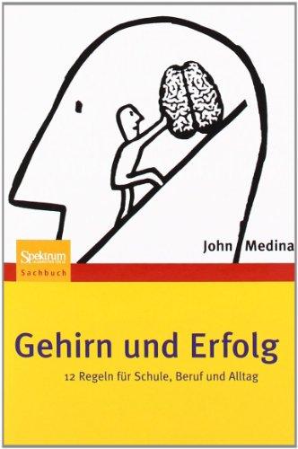 Gehirn und Erfolg: 12 Regeln für Schule, Beruf und Alltag