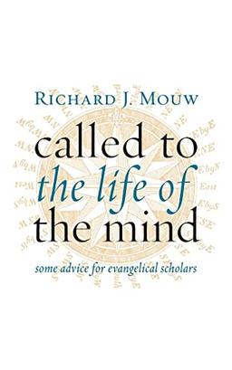 Called to the Life of the Mind: Some Advice for Evangelical Scholars