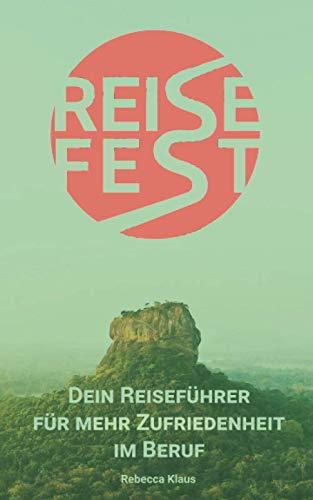 REISEFEST: Dein Reiseführer für mehr Zufriedenheit im Beruf